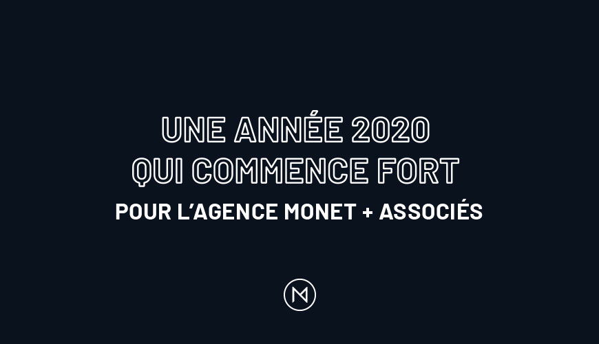 Une année 2020 qui commence fort pour l'agence MONET + ASSOCIÉS